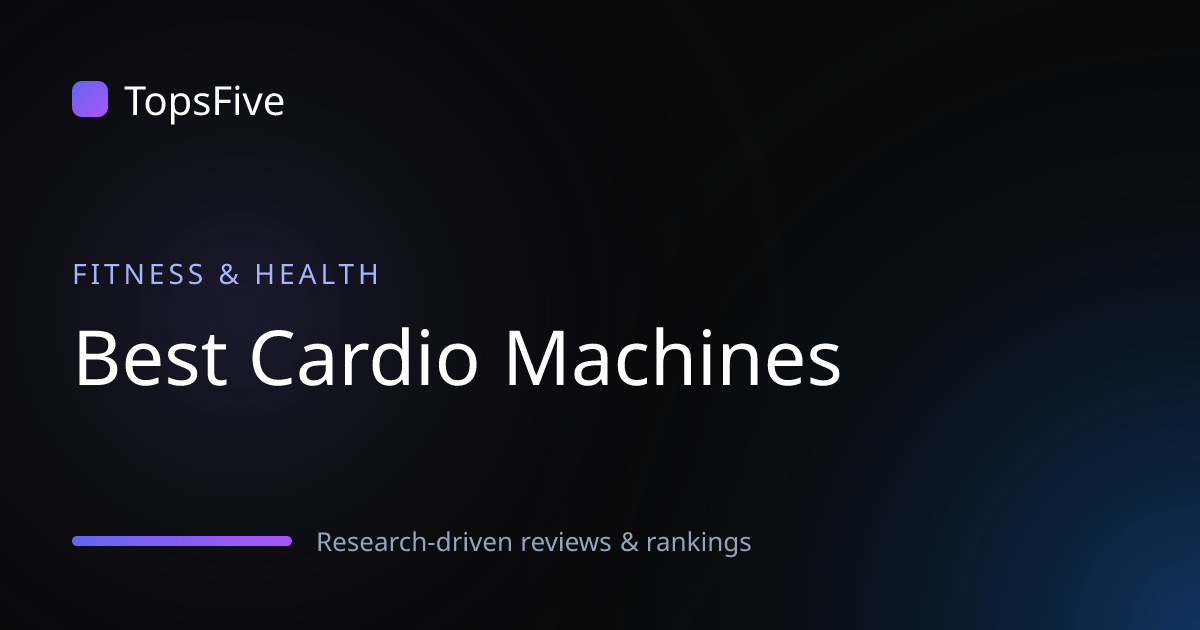 Top 5 Best Cardio Machines 2026 - Expert Reviews & Rankings | TopsFive ...